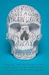 Cover of Everyone Loves a Good Train Wreck: Why We Can't Look Away