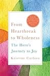 Cover of From Heartbreak to Wholeness