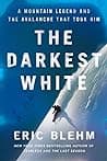 Cover of The Darkest White: A Mountain Legend and the Avalanche That Took Him