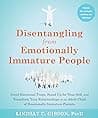 Cover of Disentangling from Emotionally Immature People