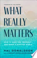 Cover of What Really Matters - How to Care for Yourself and Serve a Hurting World