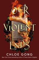 Cover of Our Violent Ends