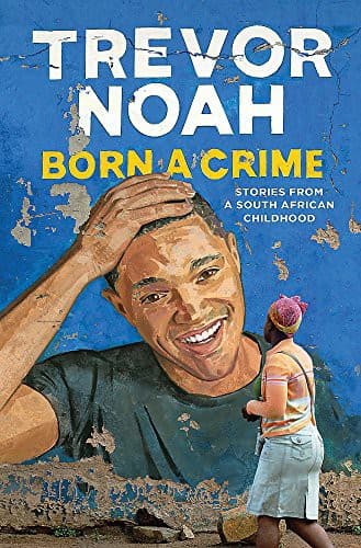 Cover of Born A Crime: Stories from a South African Childhood