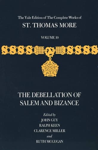 Cover of The Complete Works of St. Thomas More The debellation of Salem and Bizance. v. 10