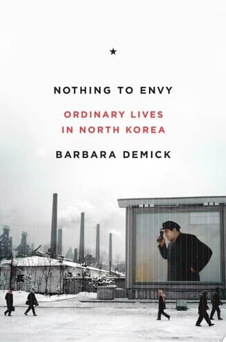 Cover of Nothing to Envy Ordinary Lives in North Korea