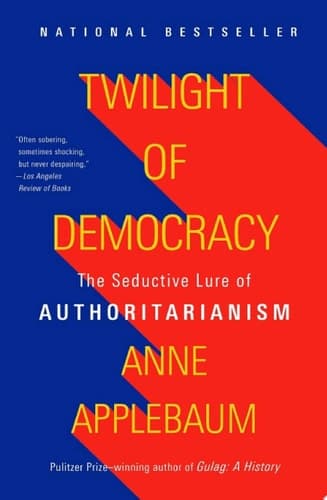Cover of Twilight of Democracy The Seductive Lure of Authoritarianism