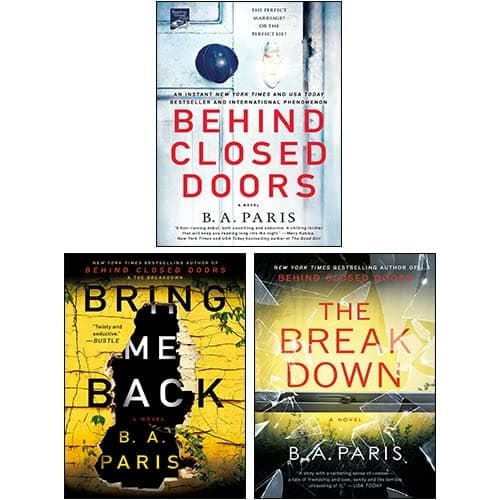 Cover of Behind Closed Doors, Bring Me Back, The Breakdown 3 Books Collection Set By B.A. Paris