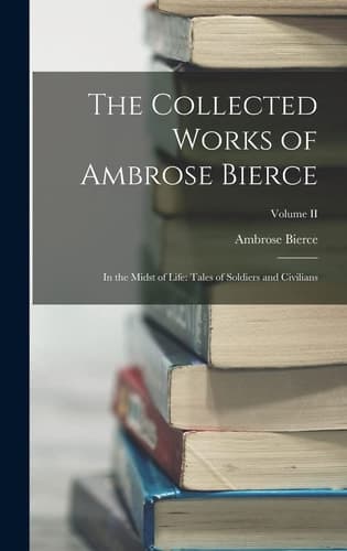 Cover of Collected Works of Ambrose Bierce : In the Midst of Life
