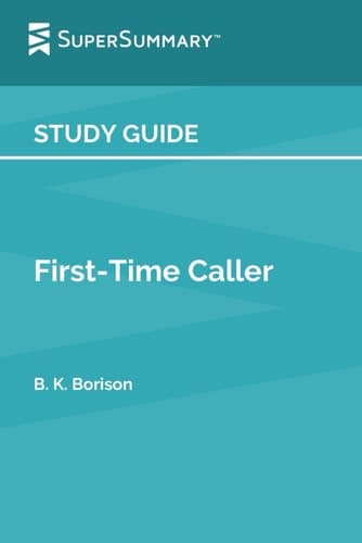 Cover of Study Guide: First-Time Caller by B. K. Borison (SuperSummary)