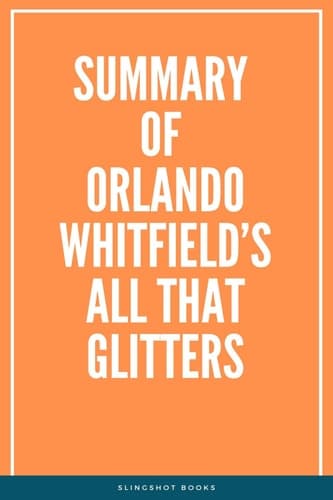Cover of Summary of Orlando Whitfield's All That Glitters