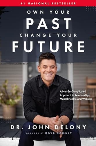 Cover of Own Your Past Change Your Future: A Not-So-Complicated Approach to Relationships, Mental Health & Wellness