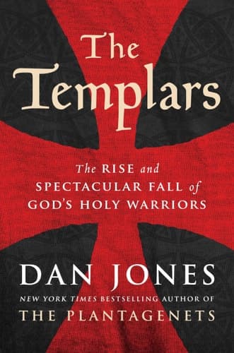 Cover of The Templars: The Rise and Spectacular Fall of God's Holy Warriors