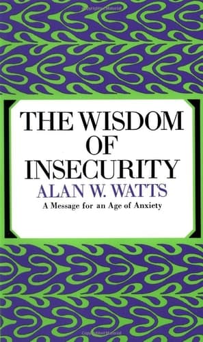 Cover of The Wisdom of Insecurity: A Message for an Age of Anxiety