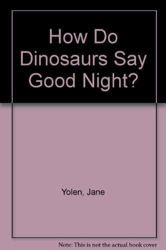 Cover of How Do Dinosaurs Say Good Night?