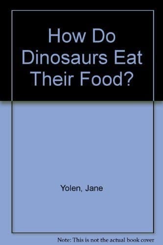 Cover of How Do Dinosaurs Eat Their Food?
