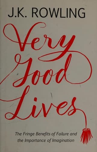 Cover of Very Good Lives: The Fringe Benefits of Failure and the Importance of Imagination