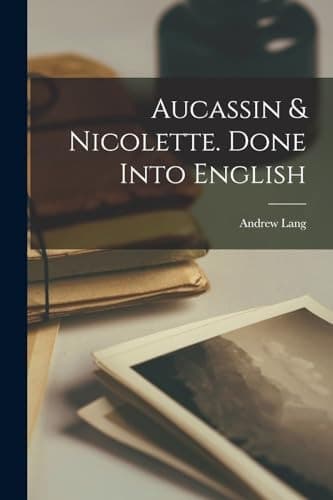 Cover of Aucassin & Nicolette. Done into English