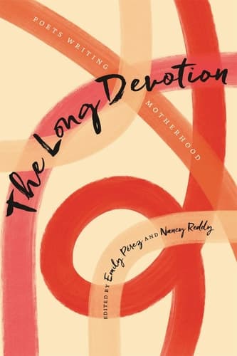 Cover of The Long Devotion Poets Writing Motherhood