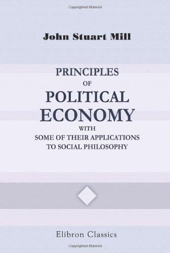 Cover of Principles of Political Economy with Some of Their Applications to Social Philosophy