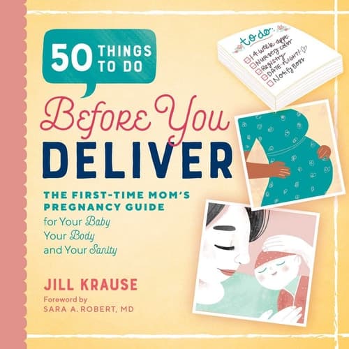 Cover of 50 Things to Do Before You Deliver: The First Time Moms Pregnancy Guide