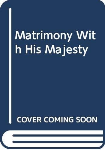 Cover of Matrimony with His Majesty