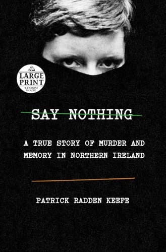 Cover of Say Nothing: A True Story of Murder and Memory in Northern Ireland