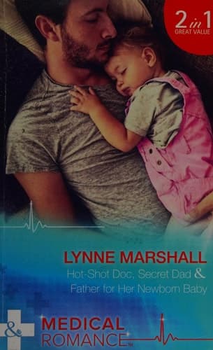 Cover of Hot-Shot Doc, Secret Dad; Father for Her Newborn Baby