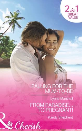 Cover of Falling for the Mum-to-Be / From Paradise... to Pregnant!