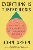 Cover of Everything is Tuberculosis The History and Persistence of Our Deadliest Infection