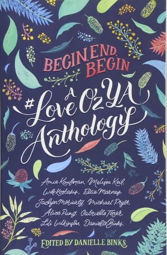 Cover of Begin, End, Begin A #LoveOzYA Anthology