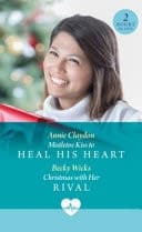 Cover of Mistletoe Kiss to Heal His Heart / Christmas with Her Rival