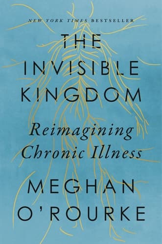 Cover of The Invisible Kingdom Reimagining Chronic Illness