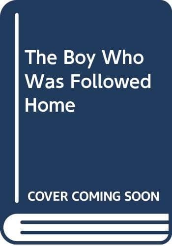 Cover of The Boy Who Was Followed Home