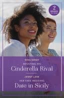 Cover of Resisting His Cinderella Rival / Her Fake Wedding Date in Sicily