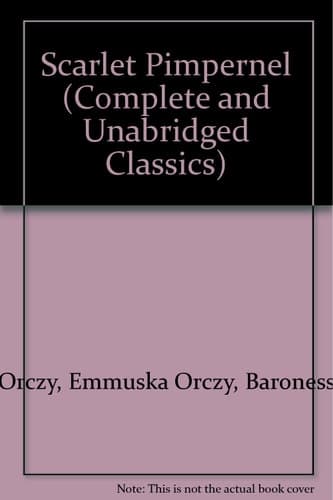 Cover of Scarlet Pimpernel (Complete and Unabridged Classics)