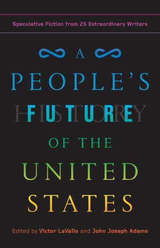 Cover of A People's Future of the United States: Speculative Fiction from 25 Extraordinary Writers