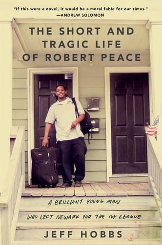 Cover of The Short and Tragic Life of Robert Peace: A Brilliant Young Man Who Left Newark for the Ivy League