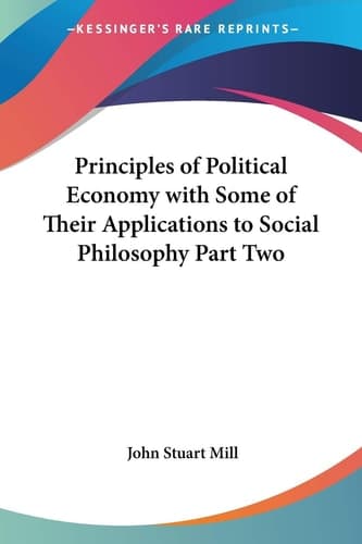 Cover of Principles Of Political Economy With Some Of Their Applications To Social Philosophy