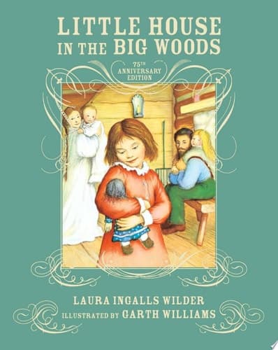 Cover of Little House in the Big Woods 75th Anniversary Edition (Little House)
