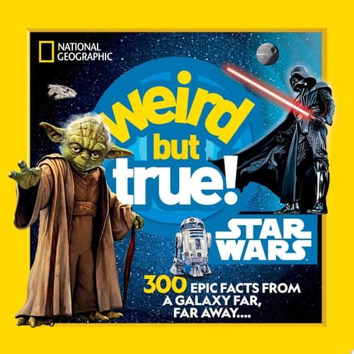 Cover of Weird But True! Star Wars 300 Epic Facts From a Galaxy Far, Far Away....