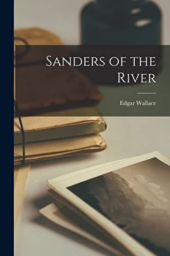 Cover of Sanders of the River