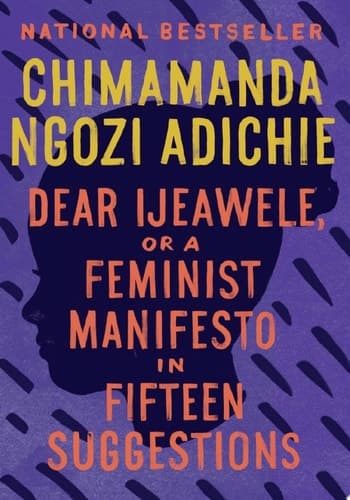 Cover of Dear Ijeawele: A Feminist Manifesto in Fifteen Suggestions