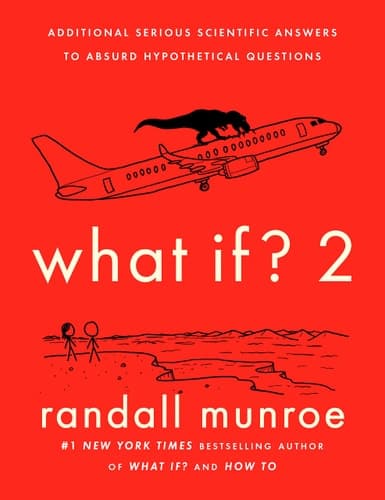 Cover of What If? 2: Additional Serious Scientific Answers to Absurd Hypothetical Questions