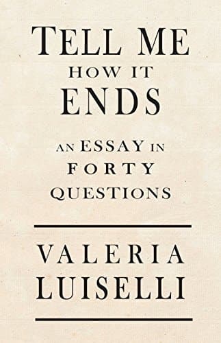 Cover of Tell Me how it Ends An Essay in Forty Questions