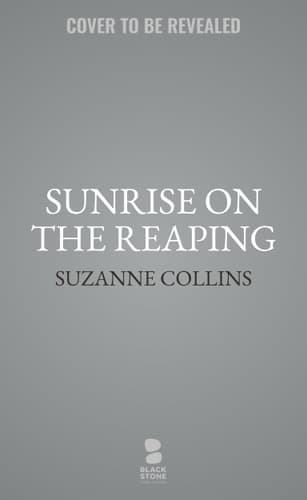 Cover of Sunrise on the Reaping A Hunger Games Novel