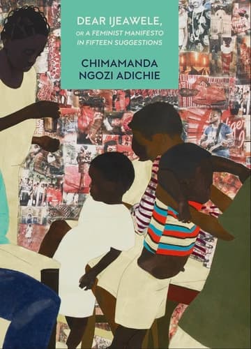 Cover of Dear Ijeawele, or a Feminist Manifesto in Fifteen Suggestion