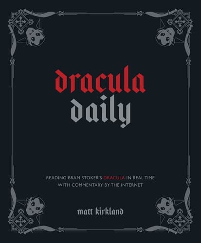 Cover of Dracula Daily: Reading Bram Stoker's Dracula in Real Time With Commentary by the Internet