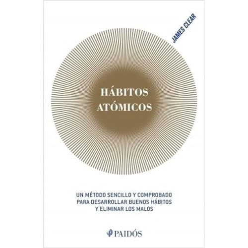 Cover of Hábitos atómicos un método sencillo y comprobado para desarrollar buenos hábitos y eliminar los malos