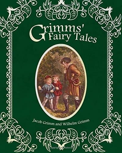 Cover of Grimms' Fairy Tales Grimms' Fairy Tales : Jacob Grimm and Wilhelm Grimm