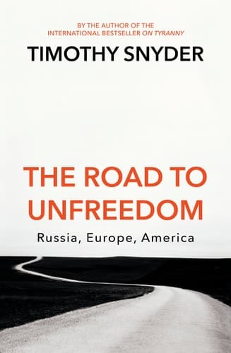 Cover of The Road to Unfreedom: Russia, Europe, America
